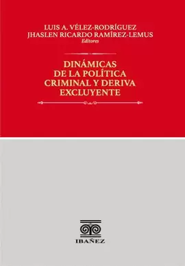 DINÁMICAS DE LA POLÍTICA CRIMINAL EN COLOMBIA Y DERIVADA EXCLUYENTE