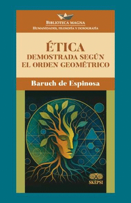 ÉTICA DEMOSTRADA SEGÚN EL ORDEN GEOMÉTRICO