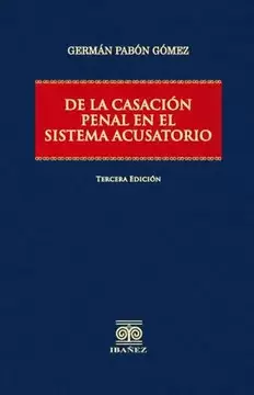 DE LA CASACIÓN PENAL EN EL SISTEMA ACUSATORIO 3ED