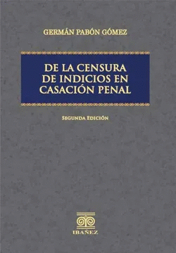 DE LA CENSURA DE INDICIOS EN CASACIÓN PENAL