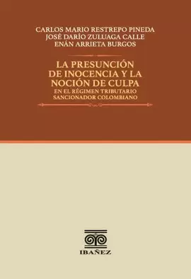 LA PRESUNCIÓN DE INOCENCIA Y LA NOCIÓN DE CULPA EN EL RÉGIMEN TRIBUTARIO SANCIONADOR COLOMBIANO