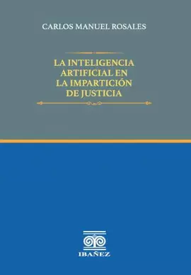 LA INTELIGENCIA ARTIFICIAL EN LA IMPARTICIÓN DE JUSTICIA