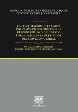 LA LEGITIMACIÓN EN LA CAUSA POR PASIVA EN LOS PROCESOS DE RESPONSABILIDAD DEL ESTADO POR FALLA EN LA PRESTACIÓN DEL SERVICIO NOTARIAL