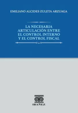 LA NECESARIA ARTICULACIÓN ENTRE EL CONTROL INTERNO Y EL CONTROL FISCAL