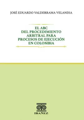 EL ABC DEL PROCEDIMIENTO ARBITRAL PARA PROCESOS DE EJECUCIÓN EN COLOMBIA