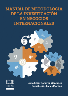 MANUAL DE METODOLOGÍA DE LA INVESTIGACIÓN EN NEGOCIOS INTERNACIONALES