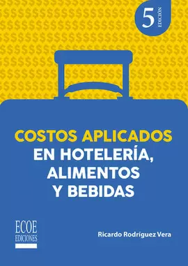 COSTOS APLICADOS EN HOTELERÍA, ALIMENTOS Y BEBIDAS 5ED