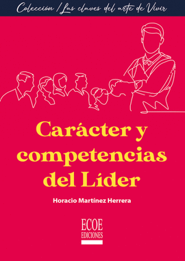CARÁCTER Y COMPETENCIAS DEL LÍDER  1RA EDICIÓN