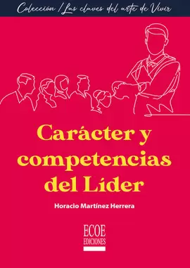 CARÁCTER Y COMPETENCIAS DEL LÍDER  1RA EDICIÓN