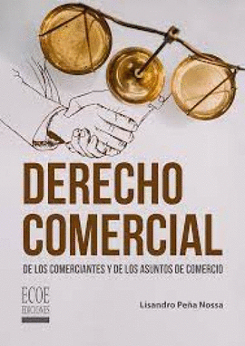 DERECHO COMERCIAL DE LOS COMERCIANTES Y DE LOS ASUNTOS DE COMERCIO