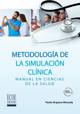 METODOLOGÍA DE LA SIMULACIÓN CLÍNICA. MANUAL EN CIENCIAS DE LA SALUD