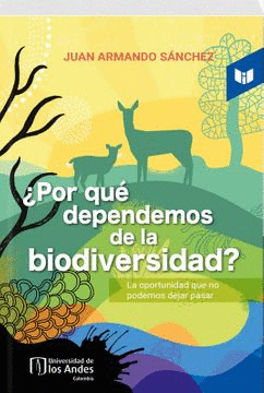 ¿POR QUÉ DEPENDEMOS DE LA BIODIVERSIDAD?