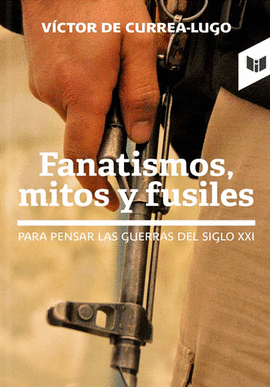 FANATISMOS, MITOS Y FUSILES