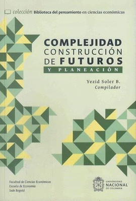 COMPLEJIDAD, CONSTRUCCIÓN DE FUTUROS Y PLANEACIÓN