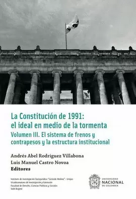 LA CONSTITUCIÓN POLITICA VOLUMEN III: EL SISTEMA DE FRENOS Y CONTRAPESOS Y LA ESTRUCTURA INSTITUCIONAL