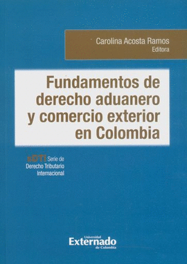 FUNDAMENTOS DE DERECHO ADUANERO Y COMERCIO EXTERIOR EN COLOMBIA