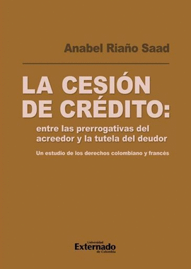 LA CESIÓN DE CRÉDITO: ENTRE LAS PRERROGATIVAS DEL ACREEDOR Y LA TUTELA DEL DEUDOR