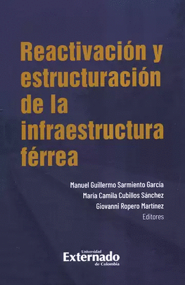 REACTIVACIÓN Y ESTRUCTURACIÓN DE LA INFRAESTRUCTURA FÉRREA