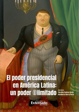 EL PODER PRESIDENCIAL EN AMÉRICA LATINA: UN PODER (I)LIMITADO