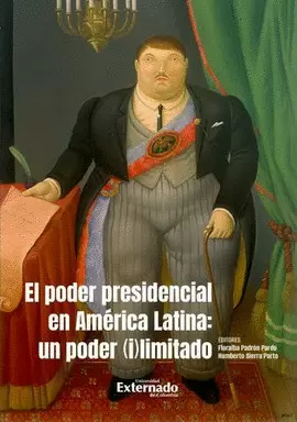 EL PODER PRESIDENCIAL EN AMÉRICA LATINA: UN PODER (I)LIMITADO