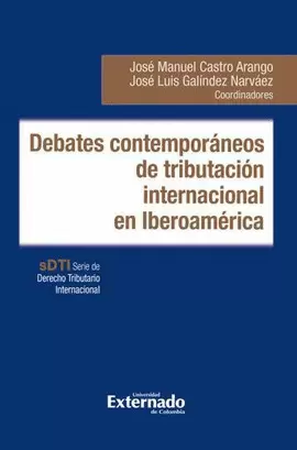 DEBATES CONTEMPORÁNEOS DE TRIBUTACIÓN INTERNACIONAL EN IBEROAMÉRICA