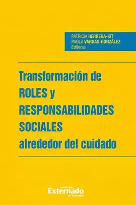 TRANSFORMACIÓN DE ROLES Y RESPONSABILIDADES SOCIALES ALREDEDOR DEL CUIDADO
