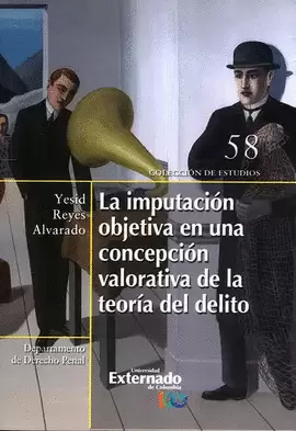 LA IMPUTACIÓN OBJETIVA EN UNA CONCEPCIÓN VALORATIVA DE LA TEORÍA DEL DELITO