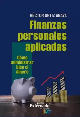 FINANZAS PERSONALES APLICADAS. CÓMO ADMINISTRAR BIEN EL DINERO