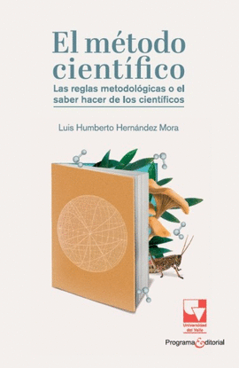 EL MÉTODO CIENTÍFICO. REGLAS METODOLÓGICAS O EL SABER HACER DE LOS CIENTÍFICOS