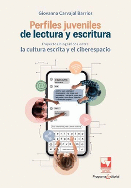 PERFILES JUVENILES DE LECTURA Y ESCRITURA: TRAYECTOS BIOGRÁFICOS ENTRE LA CULTURA ESCRITA Y EL CIBERESPACIO