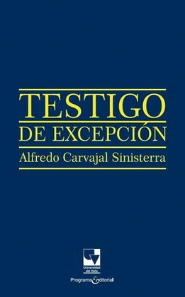 TESTIGO DE EXCEPCIÓN. ALFREDO CARVAJAL SINISTERRA