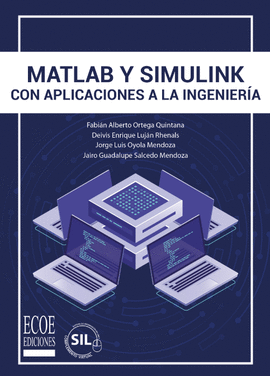 MATLAB Y SIMULINK. CON APLICACIONES A LA INGENIERÍA