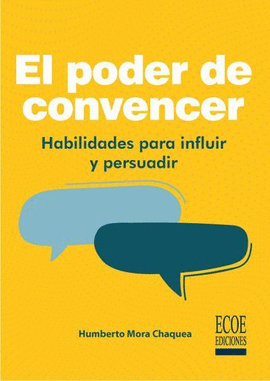 EL PODER DE CONVENCER. HABILIDADES PARA INFLUIR Y PERSUADIR