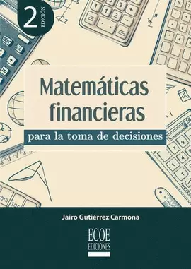 MATEMÁTICAS FINANCIERAS PARA LA TOMA DE DECISIONES 2ED