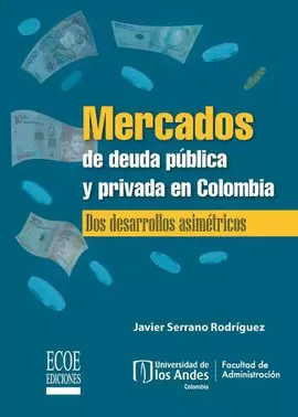 MERCADOS DE DEUDA PÚBLICA Y PRIVADA EN COLOMBIA. DOS DESARROLLOS ASIMÉTRICOS