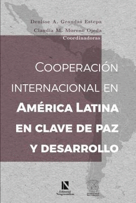 COOPERACIÓN INTERNACIONAL EN AMÉRICA LATINA EN CLAVE DE PAZ Y DESARROLLO