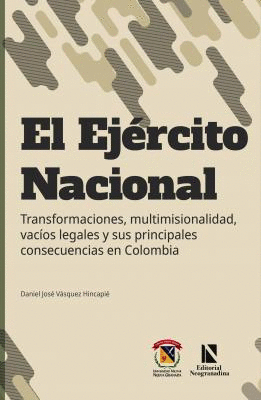 EL EJÉRCITO NACIONAL: TRANSFORMACIONES, MULTIMISIONALIDAD, VACÍOS LEGALES