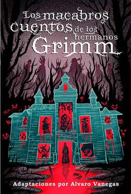 LOS MACABROS CUENTOS DE LOS HERMANOS GRIMM