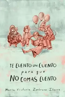 TE CUENTO UN CUENTO PARA QUE NO COMAS CUENTO