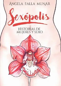 SEXÓPOLIS: HISTORIAS DE MUJERES Y SEXO