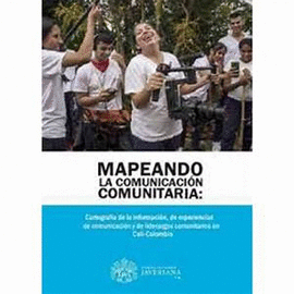 MAPEANDO LA COMUNICACIÓN COMUNITARIA: CARTOGRAFÍA DE LA INFORMACIÓN, DE EXPERIENCIAS DE COMUNICACIÓN Y DE LIDERAZGOS COMUNITARIOS EN CALI COLOMBIA