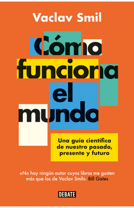 CÓMO FUNCIONA EL MUNDO. UNA GUÍA CIENTÍFICA DE NUESTRO PASADO, PRESENTE Y FUTURO