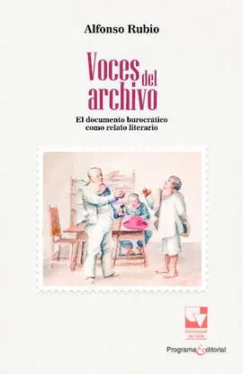 VOCES DEL ARCHIVO. EL DOCUMENTO BUROCRÁTICO COMO RELATO LITERARIO