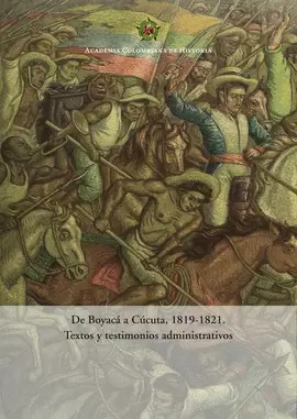 DE BOYACA A CUCUTA, 1819-1821: TEXTOS Y TESTIMONIOS ADMINISTRATIVOS