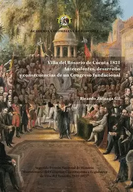 VILLA DEL ROSARIO DE CUCUTA 1821 ANTECEDENTES DESARROLLO Y CONSECUENCIAS DE UN CONGRESO FUNDACIONAL