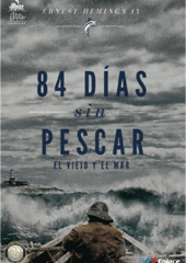 84 DÍAS SIN PESCAR, EL VIEJO Y EL MAR