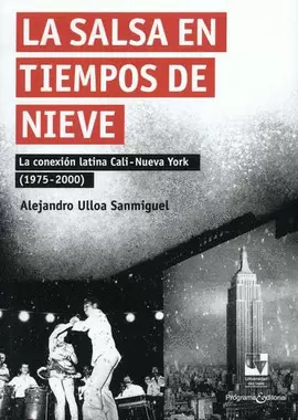 SALSA EN TIEMPOS DE NIEVE. LA CONEXIÓN LATINA CALI - NUEVA YORK (1975-2000), LA
