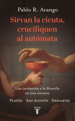 SIRVAN LA CICUTA, CRUCIFIQUEN EL AUTÓMATA