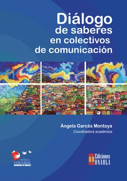 DIÁLOGO DE SABERES EN COLECTIVOS DE COMUNICACIÓN