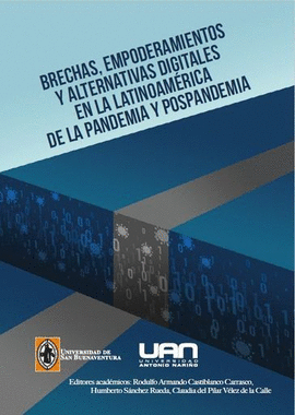 BRECHAS, EMPODERAMIENTOS Y ALTERNATIVAS DIGITALES EN LA LATINOAMÉRICA DE LA PANDEMIA Y  POSPANDEMIA